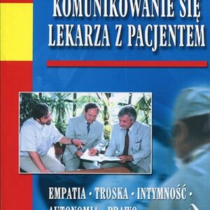 Komunikowanie się lekarza z pacjentem. Empatia - Troska - Intymność - Autonomia - Prawo