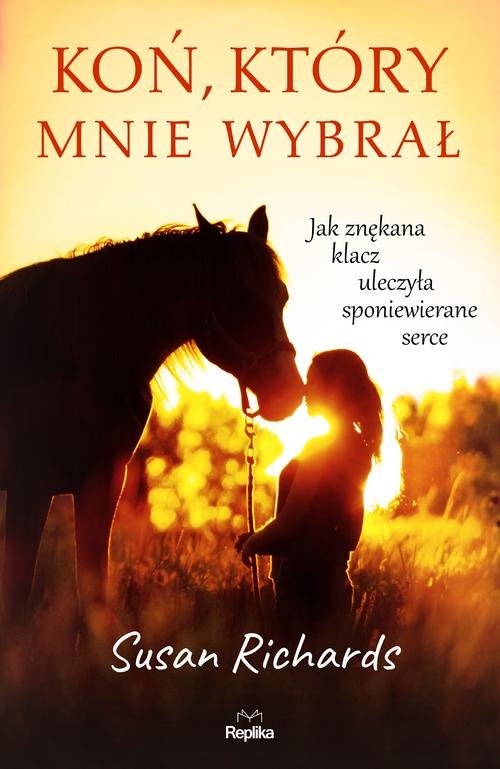 Koń, który mnie wybrał.. Jak znękana klacz uleczyła sponiewierane serce
