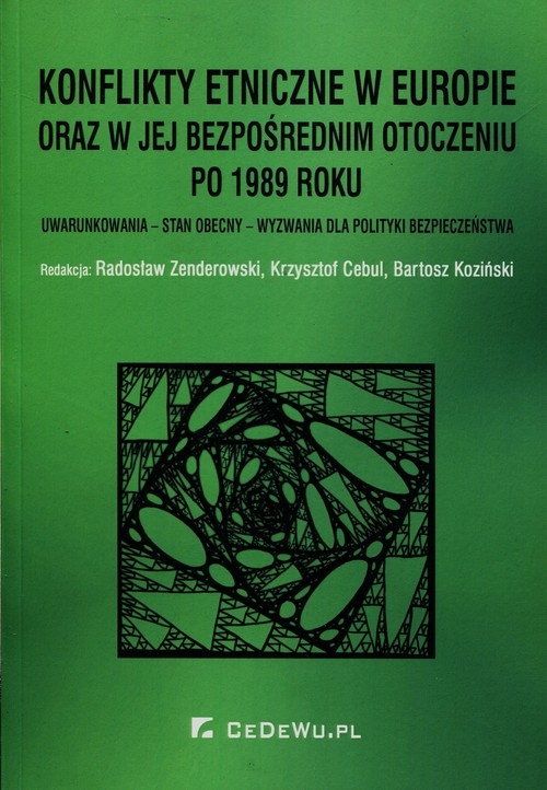 Konflikty etniczne w Europie oraz w jej bezpośrednim otoczeniu po 1989 roku. Uwarunkowania - stan obecny - wyzwania dla polityki