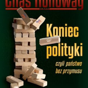 Koniec polityki. czyli państwo bez przymusu