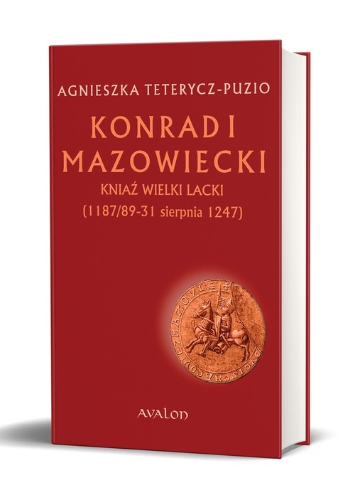 Konrad I Mazowiecki. Kniaź Wielki Lacki (1 187/89-31 sierpnia 1247)