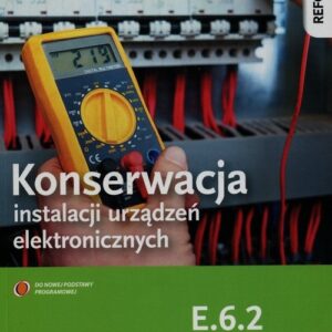 Konserwacja instalacji urządzeń elektronicznych Podręcznik do nauki zawodu technik elektronik monter-elektronik E.6.2.. Szkoła ponadgimnazjalna