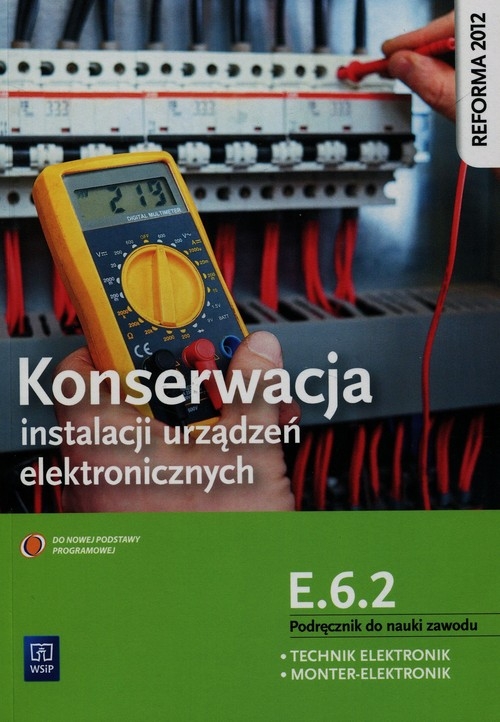 Konserwacja instalacji urządzeń elektronicznych Podręcznik do nauki zawodu technik elektronik monter-elektronik E.6.2.. Szkoła ponadgimnazjalna