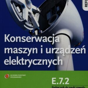 Konserwacja maszyn i urządzeń elektrycznych Podręcznik do nauki zawodu technik elektryk elektryk elektromechanik E.7.2. Szkoła ponadgimnazjalna