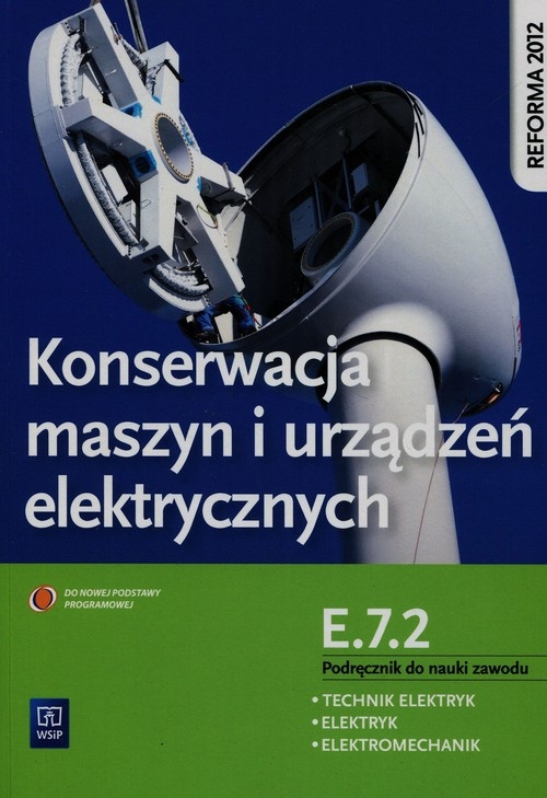 Konserwacja maszyn i urządzeń elektrycznych Podręcznik do nauki zawodu technik elektryk elektryk elektromechanik E.7.2. Szkoła ponadgimnazjalna