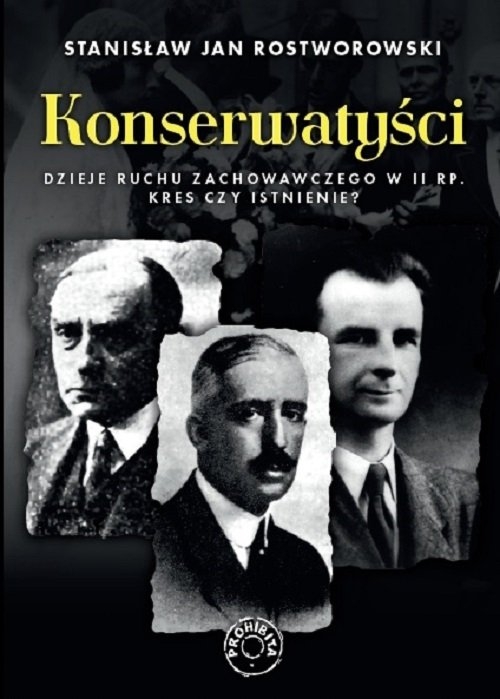 Konserwatyści. Dzieje ruchu zachowawczego w II RP.