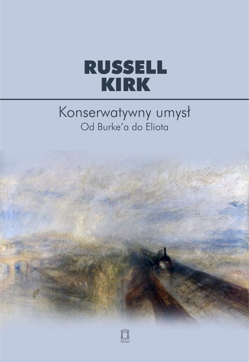 Konserwatywny umysł. Od Burkea do Eliota