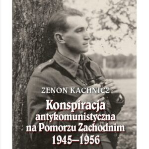 Konspiracja antykomunistyczna na Pomorzu Zachodnim 1945-1956