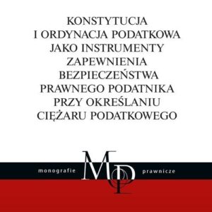 Konstytucja i Ordynacja podatkowa jako instrumenty zapewnienia bezpieczeństwa prawnego podatnika