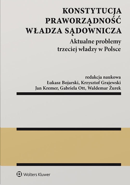 Konstytucja Praworządność Władza sądownicza. Aktualne problemy trzeciej władzy w Polsce
