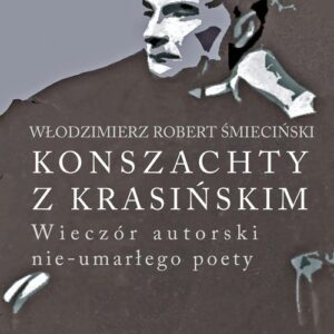 Konszachty z Krasińskim. Wieczór autorski nie-umarłego poety