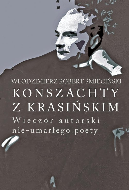 Konszachty z Krasińskim. Wieczór autorski nie-umarłego poety