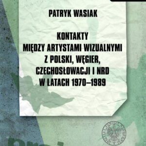 Kontakty między artystami wizualnymi z Polski, Węgier, Czechosłowacji i NRD w latach 1970-1989