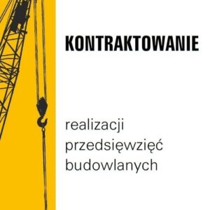 Kontraktowanie realizacji przedsięwzięć budowlanych