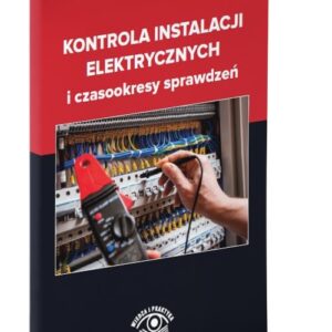 Kontrola instalacji elektrycznych i czasookresy sprawdzeń