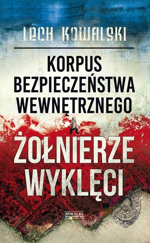 Korpus Bezpieczeństwa Wewnętrznego a Żołnierze Wyklęci. Walka z podziemiem antykomunistycznym w latach 1944-1956