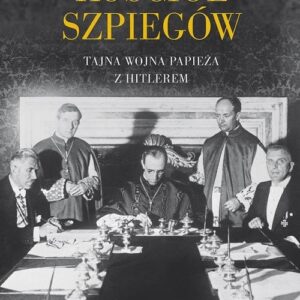 Kościół szpiegów. Tajna wojna papieża z Hitlerem