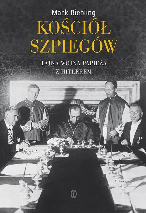 Kościół szpiegów. Tajna wojna papieża z Hitlerem