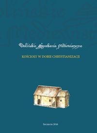 Kościół w dobie chrystianizacji. Wolińskie Spotkania Mediewistyczne III