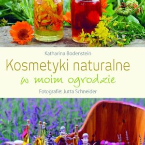 Kosmetyki naturalne w moim ogrodzie