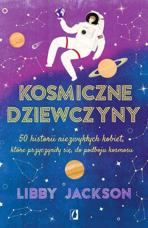 Kosmiczne dziewczyny.. 50 historii niezwykłych kobiet, które przyczyniły się do podboju kosmosu