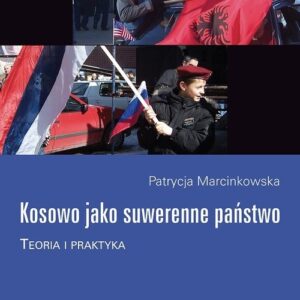 Kosowo jako suwerenne państwo. Teoria i praktyka