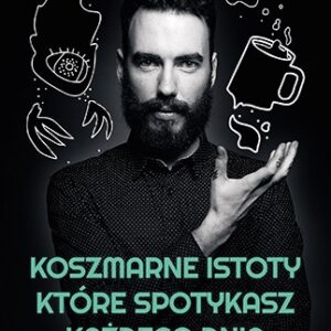 Koszmarne istoty, które spotykasz każdego dnia