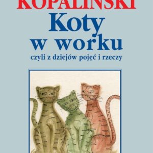 Koty w worku, czyli z dziejów pojęć i rzeczy