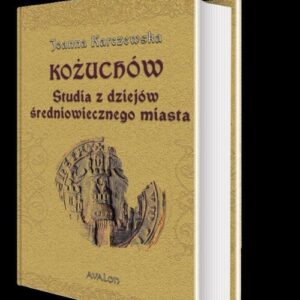 Kożuchów Studia z dziejów średniowiecznego miasta