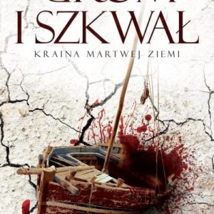 Kraina Martwej Ziemi. Tom 2 Grom i szkwał