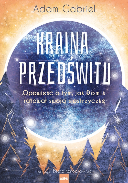 Kraina Przedświtu. Opowieść o tym, jak Domiś uratował swoją siostrzyczkę