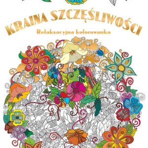 Kraina szczęśliwości relaksacyjna kolorowanka