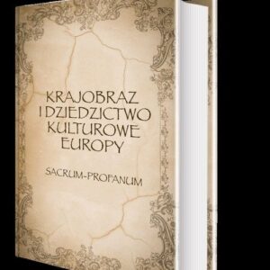 Krajobraz i dziedzictwo kulturowe Europy. Sacrum - Profanum