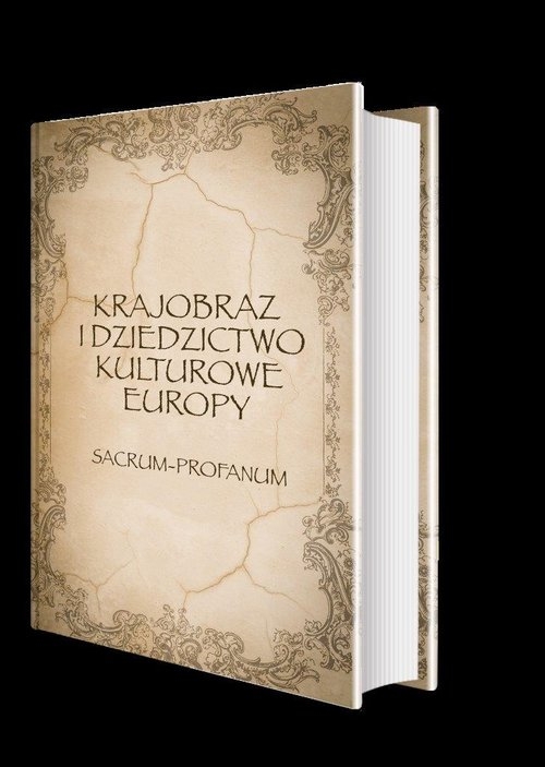Krajobraz i dziedzictwo kulturowe Europy. Sacrum - Profanum