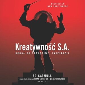 Kreatywność S.A.
	 (Audiobook). Droga do prawdziwej inspiracji