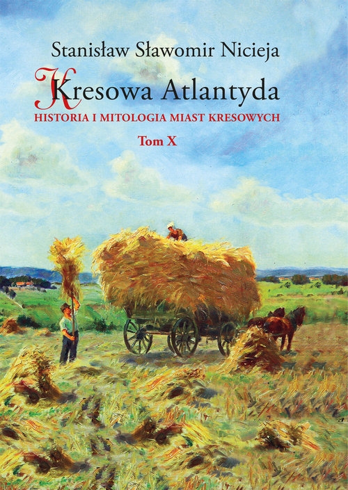 Kresowa Atlantyda Tom 10 Historia i mitologia miast kresowych. Złoczów, Zadwórze, Kozaki, Gańczary, Łanowce, Zasmyki