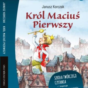 Król Maciuś Pierwszy Lektura z opracowaniem
