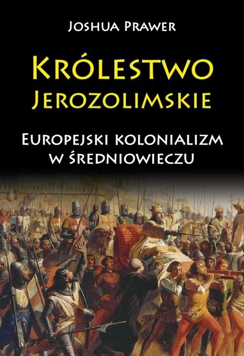 Królestwo Jerozolimskie. Europejski kolonializm w średniowieczu