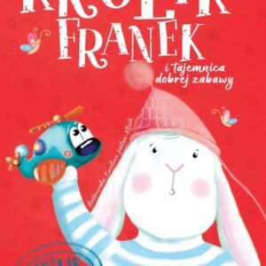 Królik Franek i tajemnice dobrej zabawy