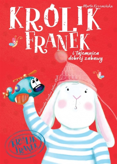 Królik Franek i tajemnice dobrej zabawy