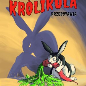 Królikulka przedstawia. Kicająca zgroza Tom I