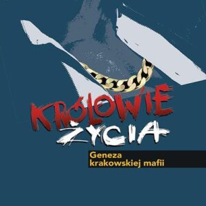 Królowie życia. Geneza krakowskiej mafii