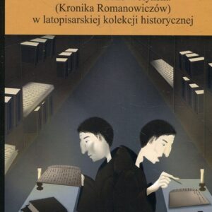 Kronika halicko-wołyńska (Kronika Romanowiczów) w latopisarskiej kolekcji historycznej