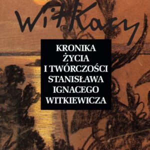 Kronika życia i twórczości Stanisława Ignacego Witkiewicza