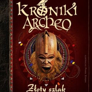 Kroniki Archeo Złoty szlak. Tom XI