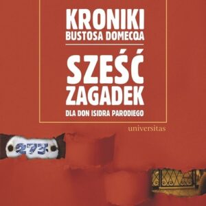 Kroniki Bustosa Domecqa. Sześć zagadek dla don Isidra Parodiego