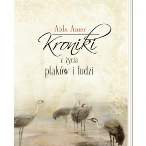 Kroniki z życia ptaków i ludzi
