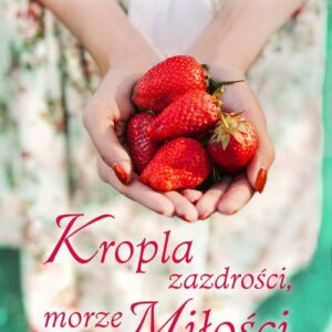 Kropla zazdrości, morze miłości