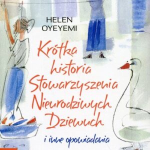 Krótka historia Stowarzyszenia Nieurodziwych Dziewuch. i inne opowiadania