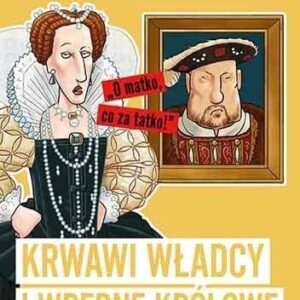 Krwawi władcy i wredne królowe